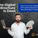 The Digital Brochure Is Dead in 2025: How to Turn Your Website into a 24/7 Lead-Generating Machine That Dominates AI Search